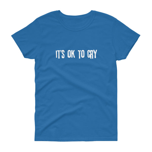 It's Ok to Cry - t-shirt - Quotable Tees Online