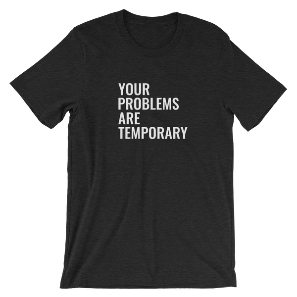 Your Problems are Temporary - Women Short-Sleeve T-Shirt - Quotable Tees Online