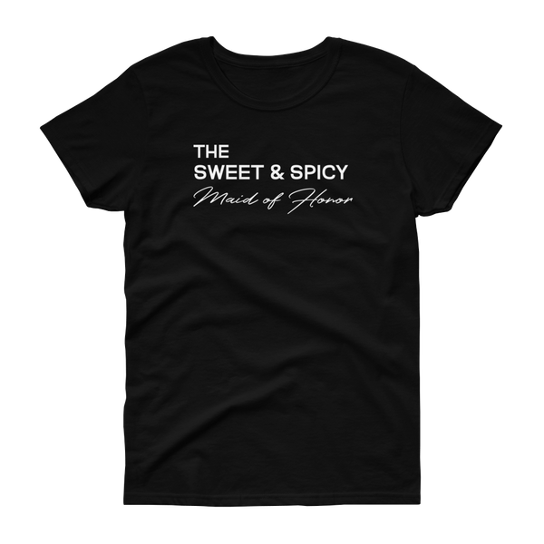 The Sweet & Spicy Maid of Honor - T-shirt - Quotable Tees Online