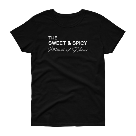 The Sweet & Spicy Maid of Honor - T-shirt - Quotable Tees Online