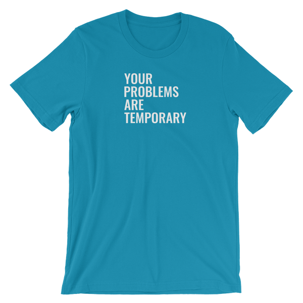 Your problems are temporary - Short-Sleeve Unisex T-Shirt - Quotable Tees Online