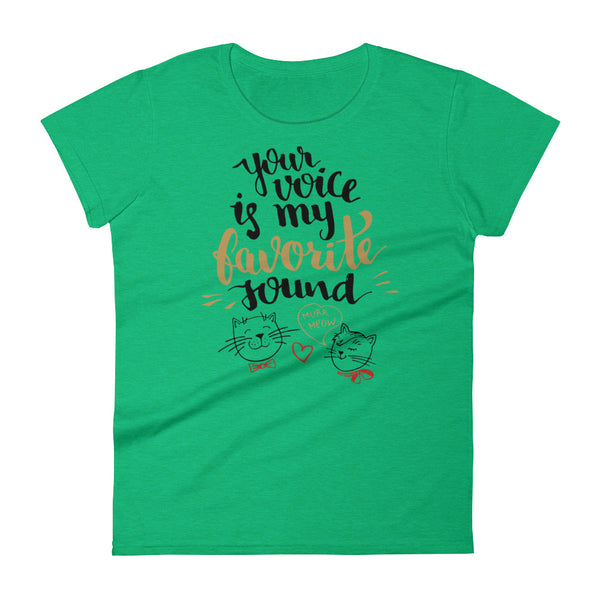 Your Voice Is my Favorite Sound - Women's T-shirt - Quotable Tees Online