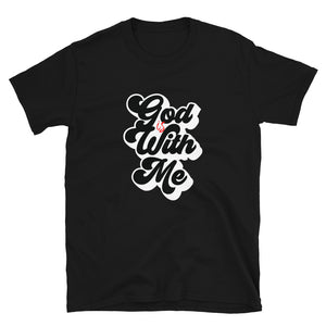 God Is With Me - Unisex T-Shirt