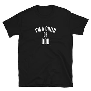 I'm A Child Of God - Unisex T-Shirt