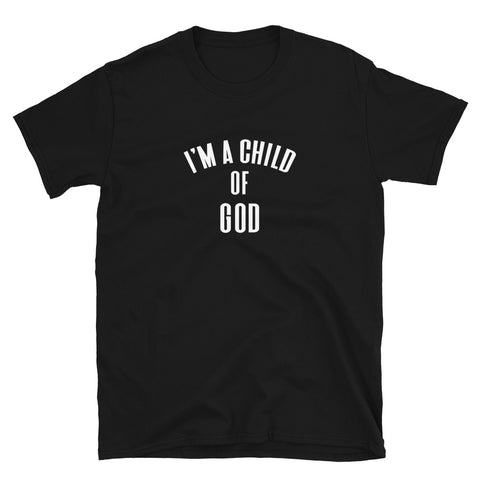 I'm A Child Of God - Unisex T-Shirt