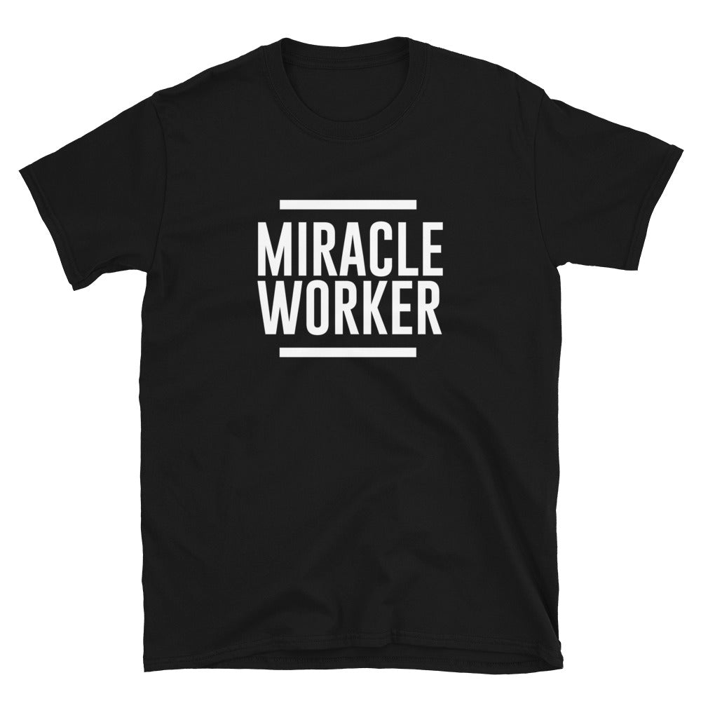 Miracle Worker - Unisex T-Shirt