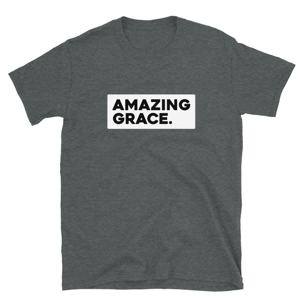 Amazing Grace - Unisex T-Shirt