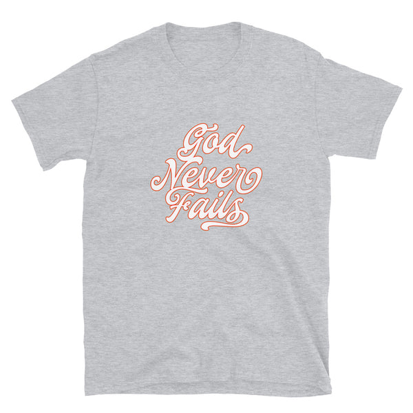 God Never Fails - Unisex T-Shirt