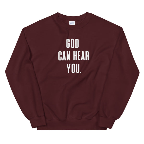 God Can Hear You - Unisex Sweatshirt