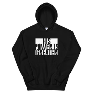 His Power Is Greater - Unisex Hoodie