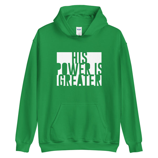 His Power Is Greater - Unisex Hoodie