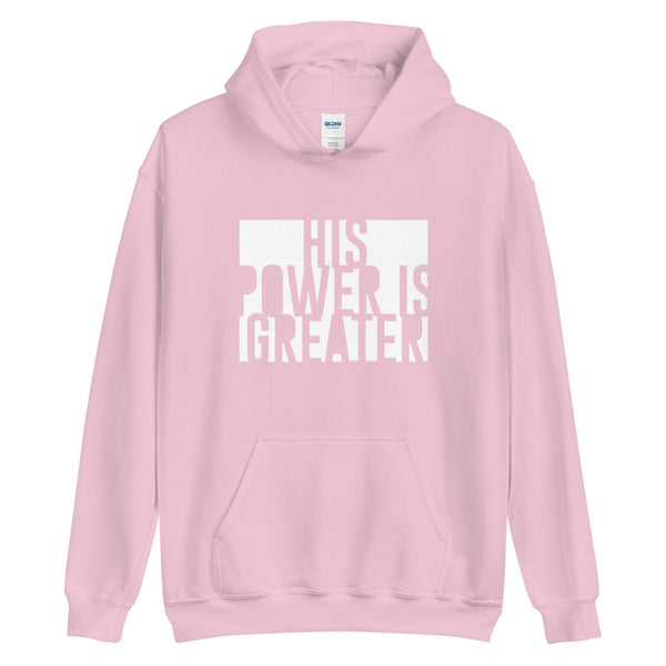 His Power Is Greater - Unisex Hoodie