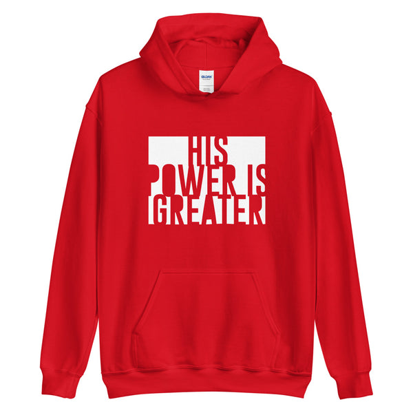 His Power Is Greater - Unisex Hoodie