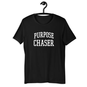 Purpose Chaser - Unisex T-Shirt