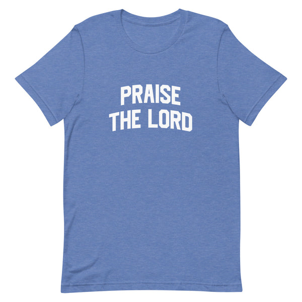 Praise The Lord - Unisex T-Shirt