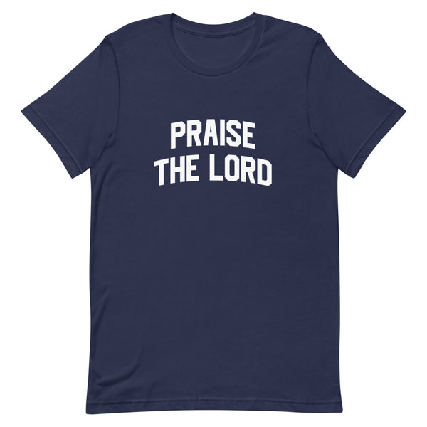 Praise The Lord - Unisex T-Shirt